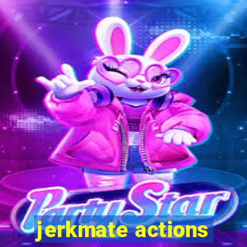 jerkmate actions